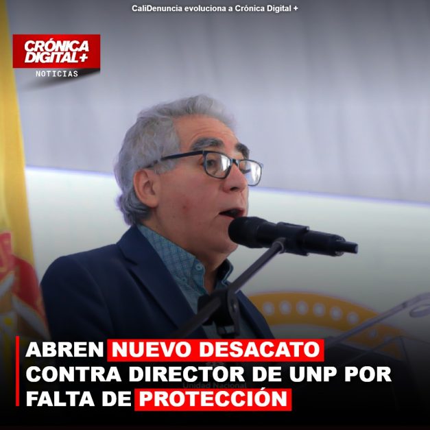 ABREN NUEVO DESACATO CONTRA DIRECTOR DE UNP POR FALTA DE PROTECCIÓN