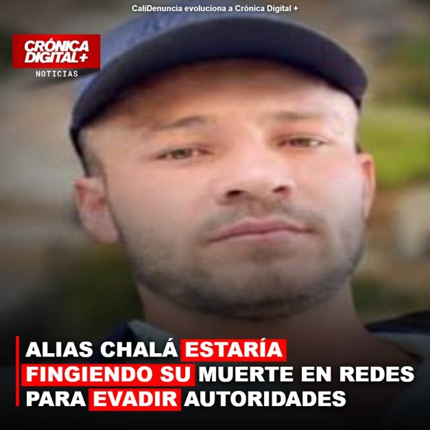 ALIAS CHALÁ ESTARÍA FINGIENDO SU MUERTE EN REDES PARA EVADIR AUTORIDADES