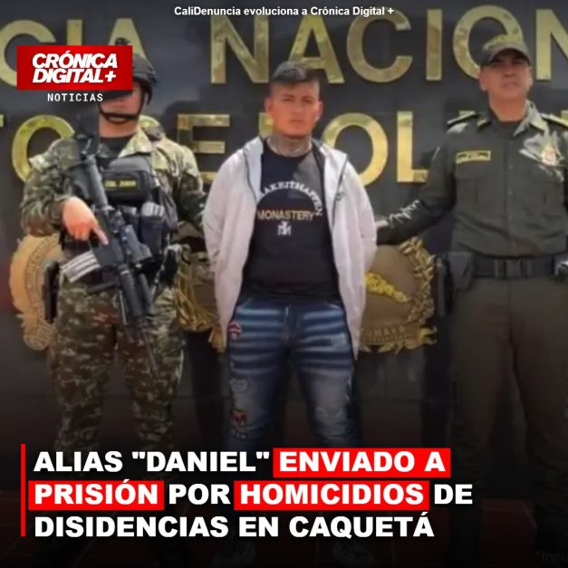 ALIAS «DANIEL» ENVIADO A PRISIÓN POR HOMICIDIOS DE DISIDENCIAS EN