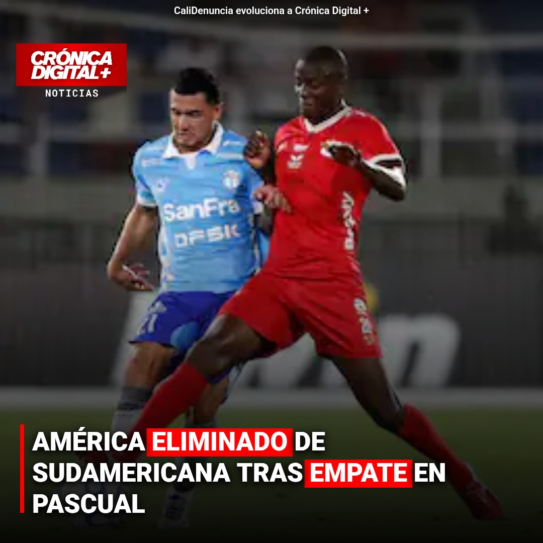 AMÉRICA ELIMINADO DE SUDAMERICANA TRAS EMPATE EN PASCUAL