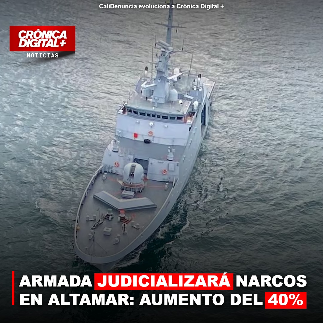 ARMADA JUDICIALIZARÁ NARCOS EN ALTAMAR: AUMENTO DEL 40% EN