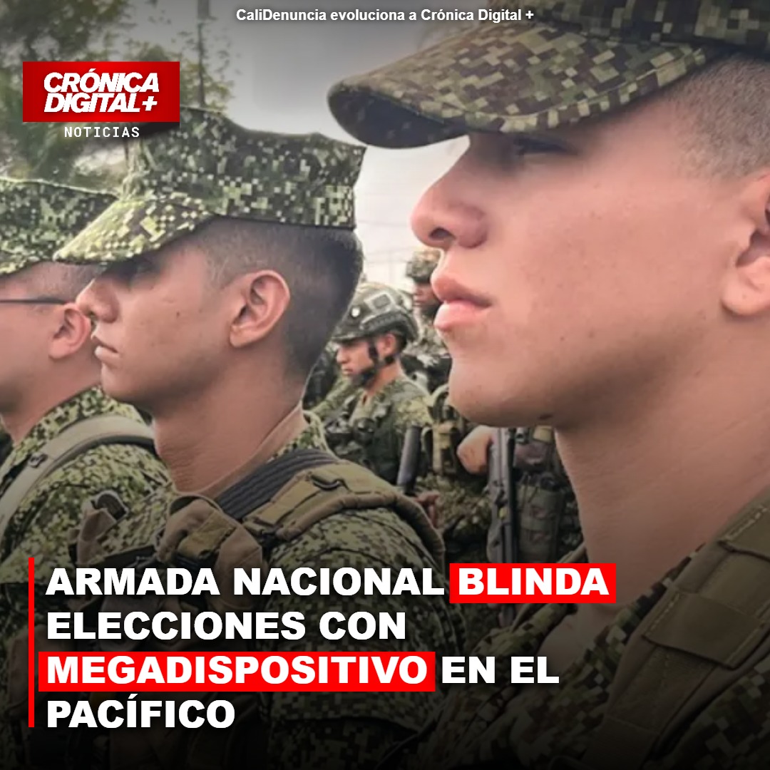 ARMADA NACIONAL BLINDA ELECCIONES CON MEGADISPOSITIVO EN EL PACÍFICO