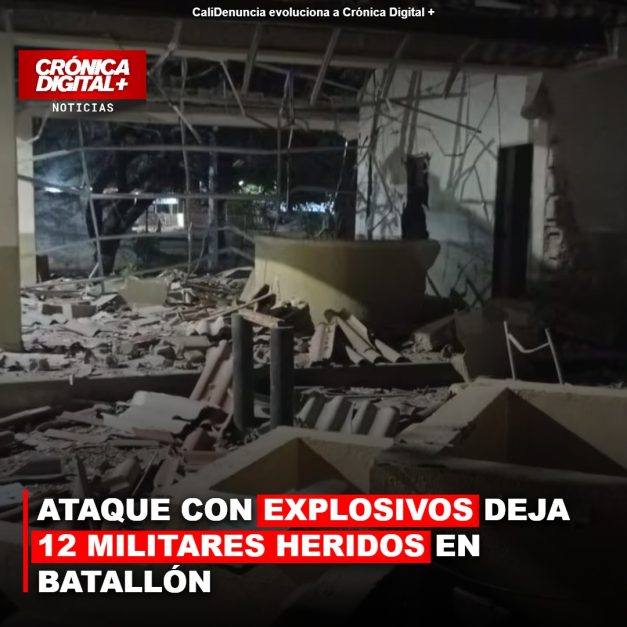 ATAQUE CON EXPLOSIVOS DEJA 12 MILITARES HERIDOS EN BATALLÓN