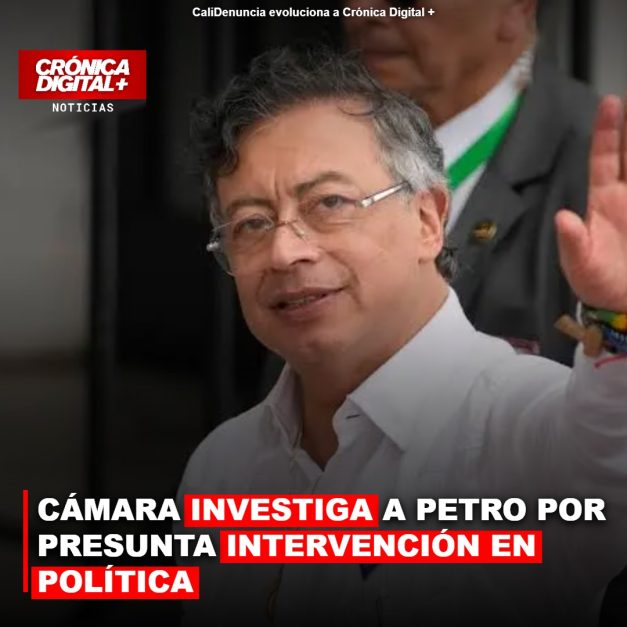 CÁMARA INVESTIGA A PETRO POR PRESUNTA INTERVENCIÓN EN POLÍTICA