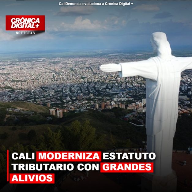 CALI MODERNIZA ESTATUTO TRIBUTARIO CON GRANDES ALIVIOS