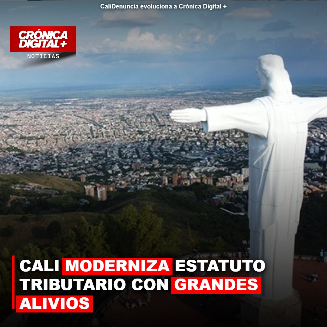 CALI MODERNIZA ESTATUTO TRIBUTARIO CON GRANDES ALIVIOS