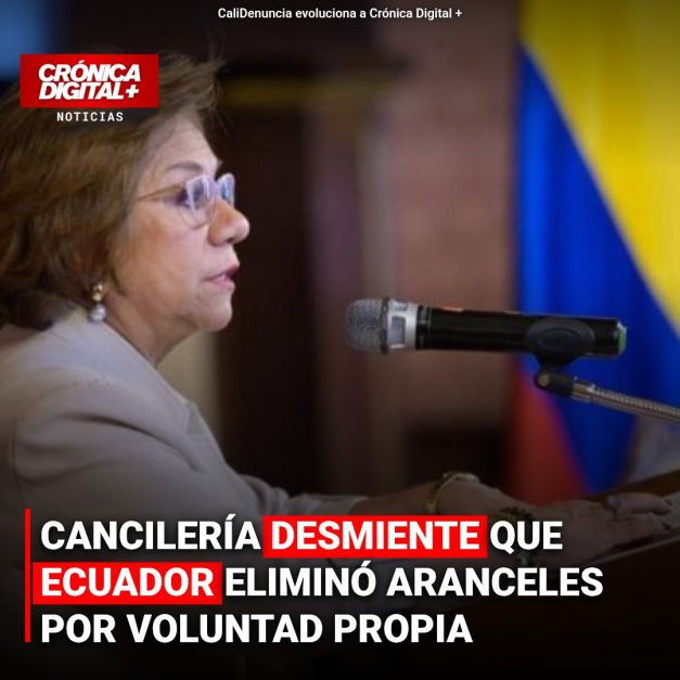 CANCILERÍA DESMIENTE QUE ECUADOR ELIMINÓ ARANCELES POR VOLUNTAD PROPIA