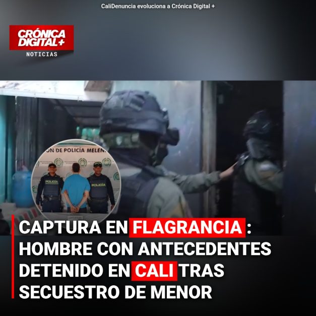 CAPTURA EN FLAGRANCIA: HOMBRE CON ANTECEDENTES POR VIOLENCIA SEXUAL DETENIDO EN CALI TRAS SECUESTRO DE MENOR