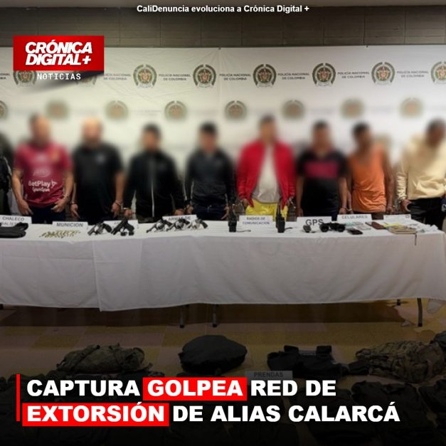 CAPTURA GOLPEA RED DE EXTORSIÓN DE ALIAS CALARCÁ