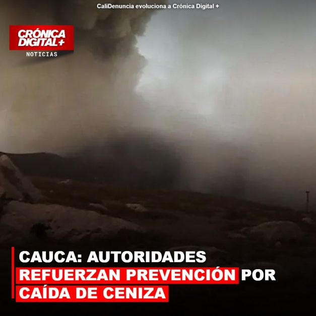 CAUCA: AUTORIDADES REFUERZAN PREVENCIÓN POR CAÍDA DE CENIZA