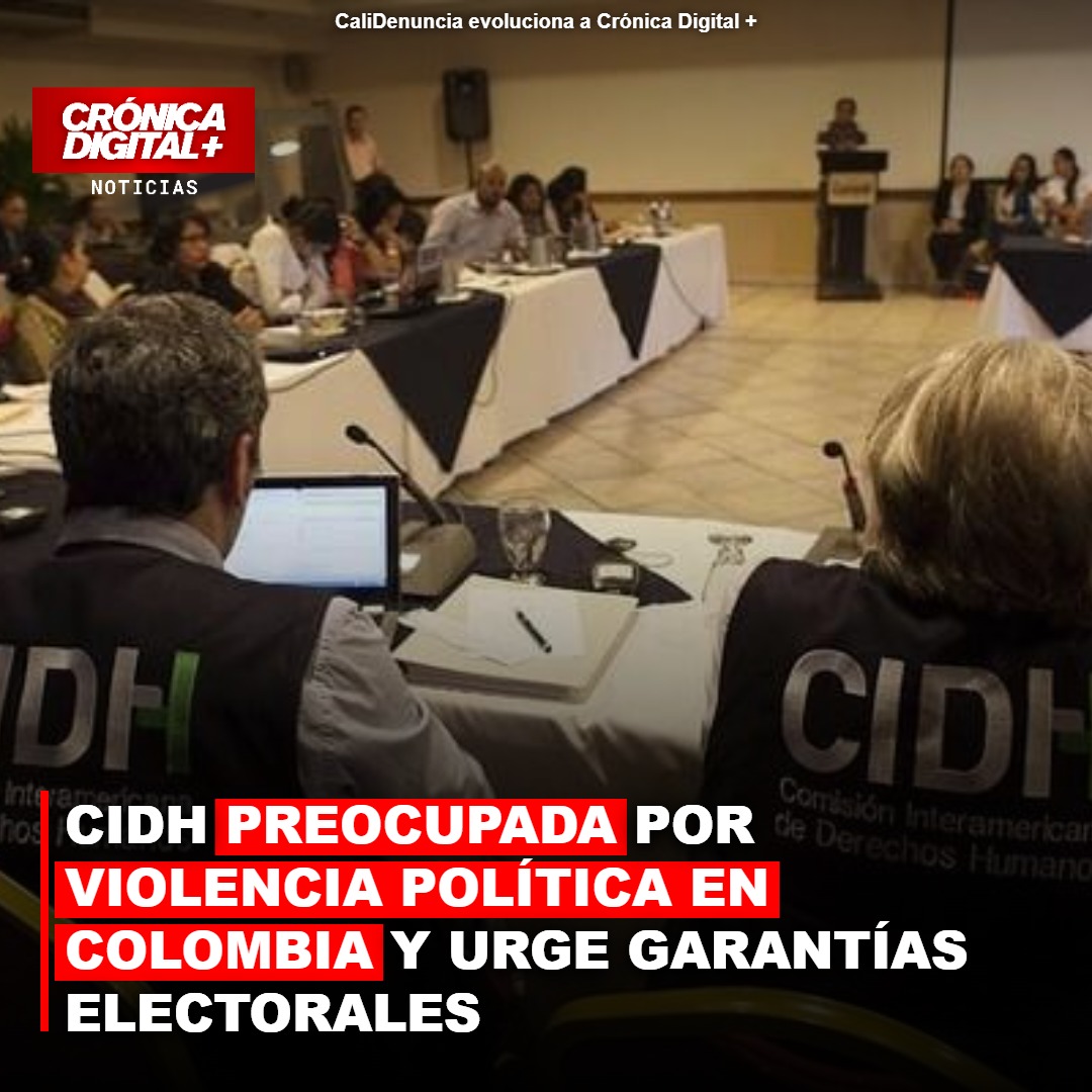CIDH PREOCUPADA POR VIOLENCIA POLÍTICA EN COLOMBIA Y URGE GARANTÍAS ELECTORALES
