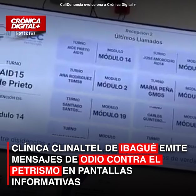 CLÍNICA CLINALTEL DE IBAGUÉ EMITE MENSAJES DE ODIO CONTRA EL PETRISMO EN PANTALLAS INFORMATIVAS