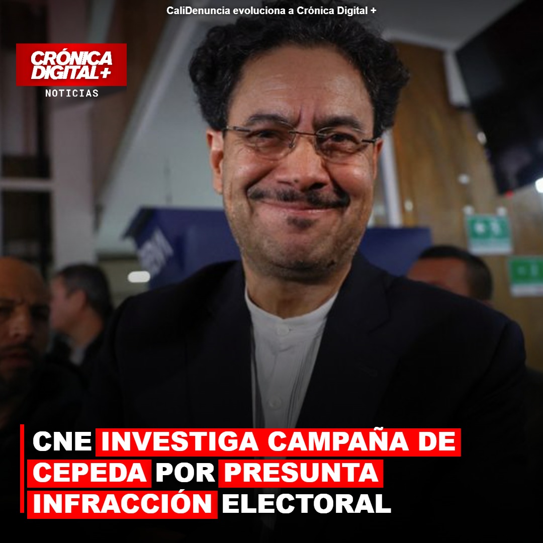 CNE INVESTIGA CAMPAÑA DE CEPEDA POR PRESUNTA INFRACCIÓN ELECTORAL