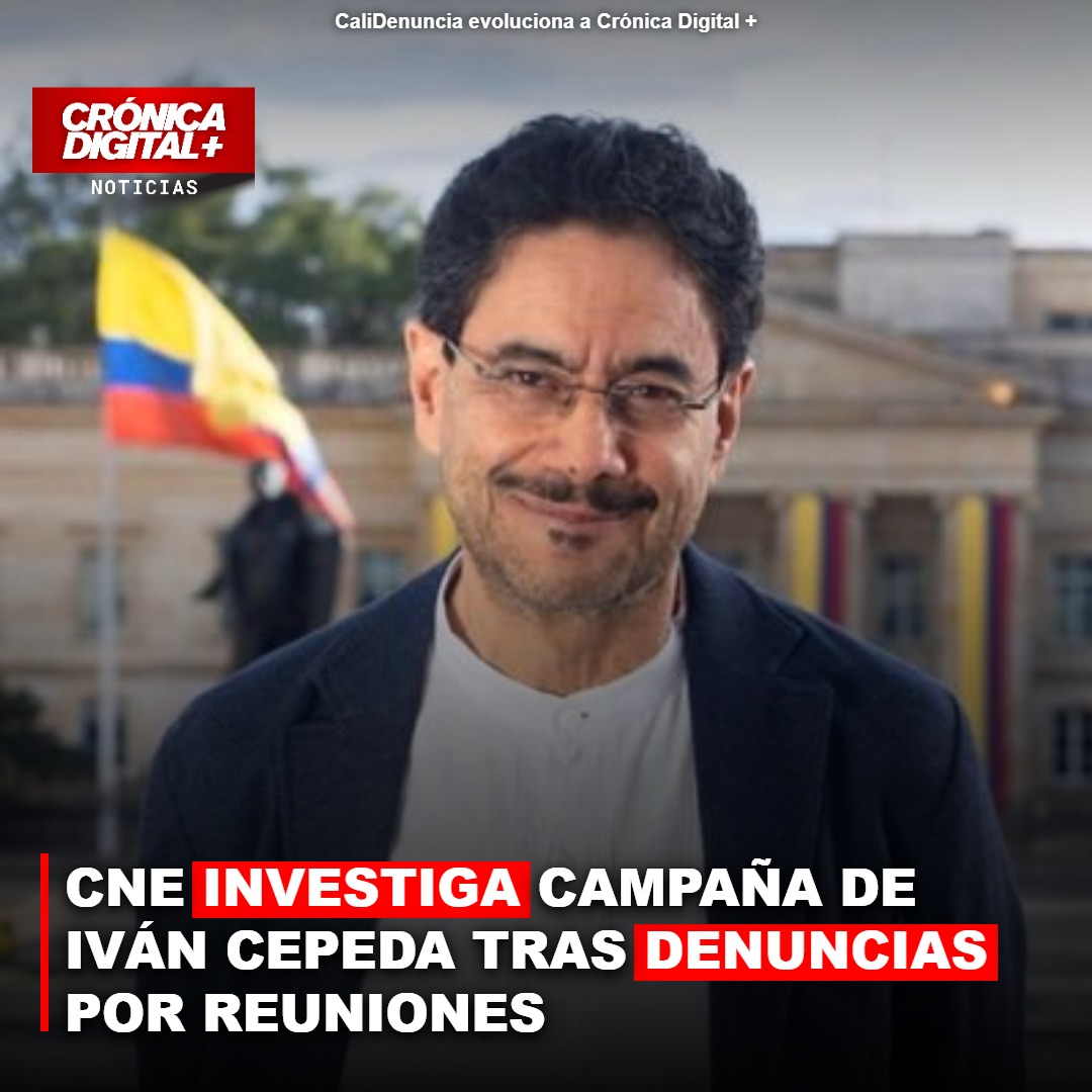 CNE INVESTIGA CAMPAÑA DE IVÁN CEPEDA TRAS DENUNCIAS POR REUNIONES