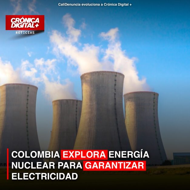 COLOMBIA EXPLORA ENERGÍA NUCLEAR PARA GARANTIZAR ELECTRICIDAD