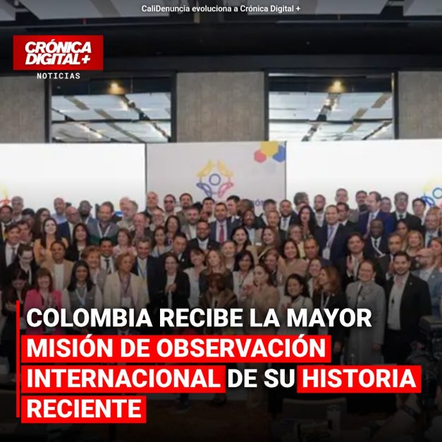 COLOMBIA RECIBE LA MAYOR MISIÓN DE OBSERVACIÓN INTERNACIONAL DE SU HISTORIA RECIENTE
