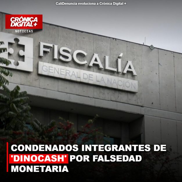 CONDENADOS INTEGRANTES DE ‘DINOCASH’ POR FALSEDAD MONETARIA