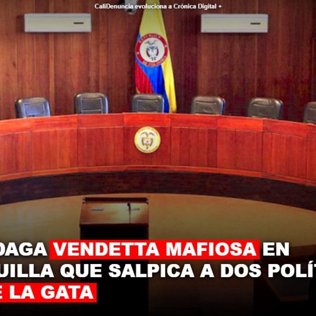 CORTE INDAGA VENDETTA MAFIOSA EN BARRANQUILLA QUE SALPICA A DOS POLÍTICOS Y FICHAS DE LA GATA