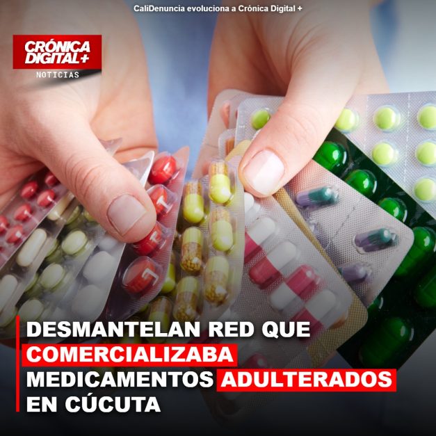 DESMANTELAN RED QUE COMERCIALIZABA MEDICAMENTOS ADULTERADOS EN CÚCUTA