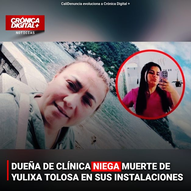 DUEÑA DE CLÍNICA NIEGA MUERTE DE YULIXA TOLOSA EN SUS INSTALACIONES