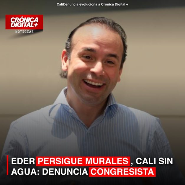 EDER PERSIGUE MURALES, CALI SIN AGUA: DENUNCIA CONGRESISTA