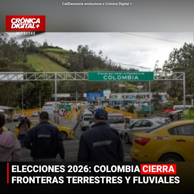 ELECCIONES 2026: COLOMBIA CIERRA FRONTERAS TERRESTRES Y FLUVIALES
