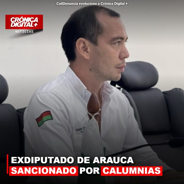 EXDIPUTADO DE ARAUCA SANCIONADO POR CALUMNIAS