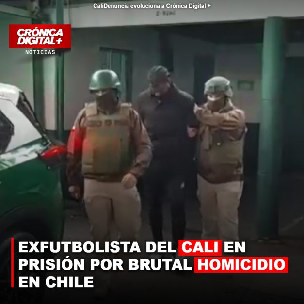 EXFUTBOLISTA DEL CALI EN PRISIÓN POR BRUTAL HOMICIDIO EN CHILE
