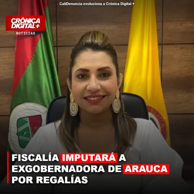 FISCALÍA IMPUTARÁ A EXGOBERNADORA DE ARAUCA POR REGALÍAS