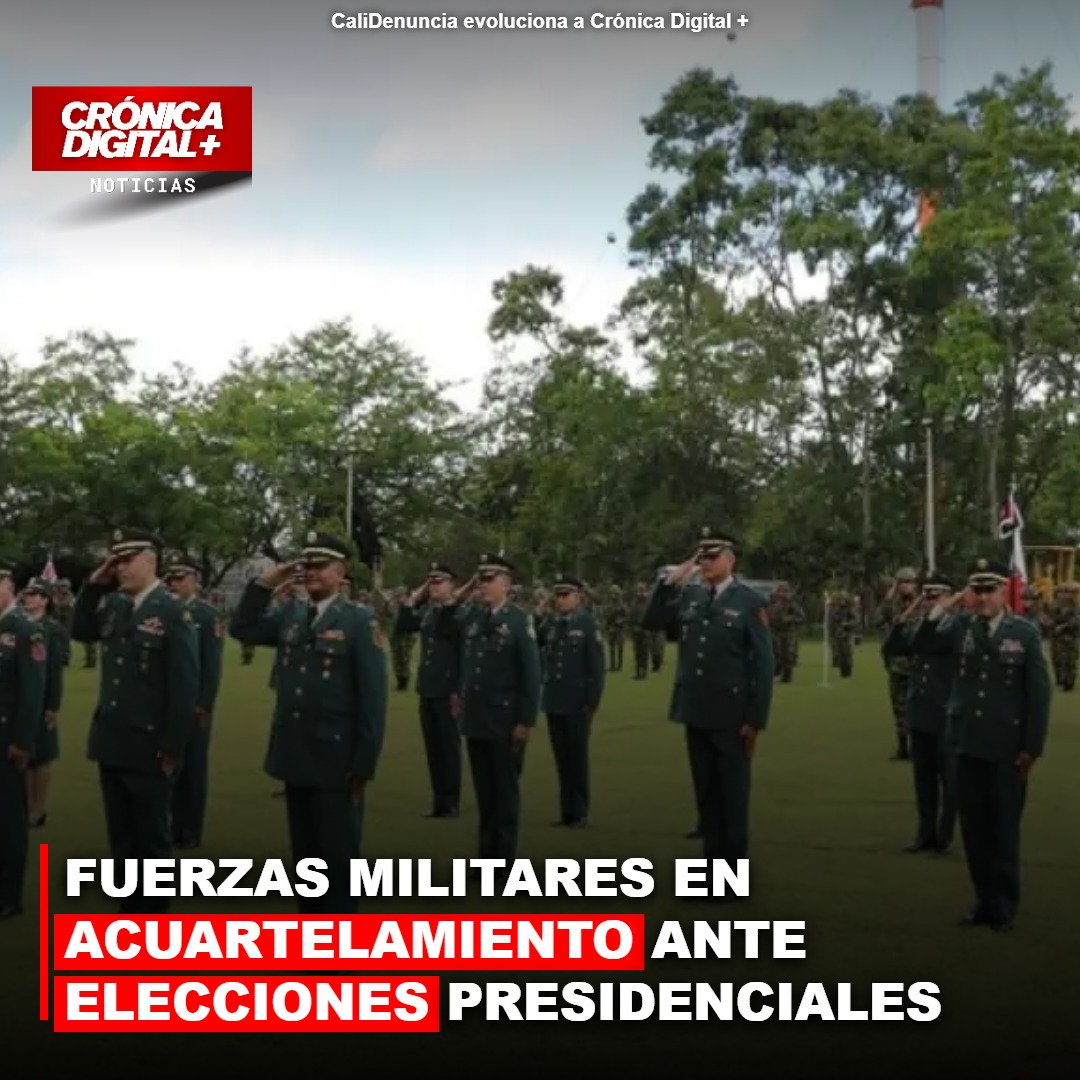 FUERZAS MILITARES EN ACUARTELAMIENTO ANTE ELECCIONES PRESIDENCIALES