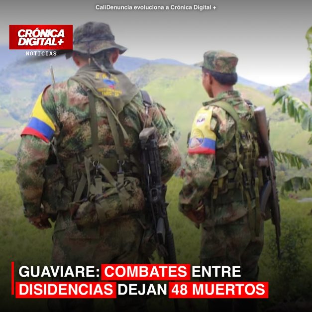 GUAVIARE: COMBATES ENTRE DISIDENCIAS DEJAN 48 MUERTOS