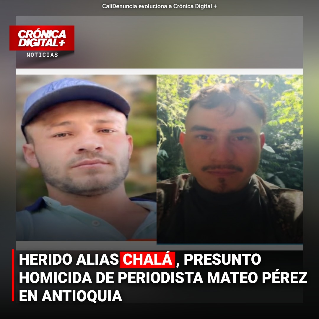 HERIDO ALIAS CHALÁ, PRESUNTO HOMICIDA DE PERIODISTA MATEO PÉREZ EN