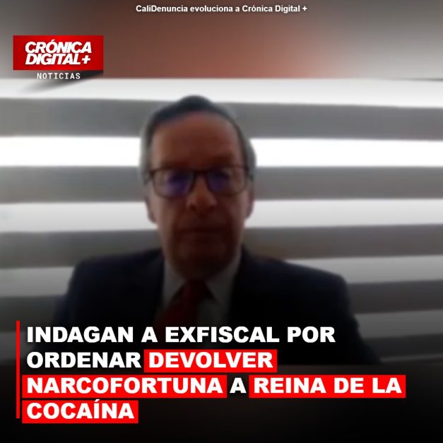 INDAGAN A EXFISCAL POR ORDENAR DEVOLVER NARCOFORTUNA A REINA DE LA COCAÍNA