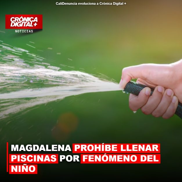 MAGDALENA PROHÍBE LLENAR PISCINAS POR FENÓMENO DEL NIÑO
