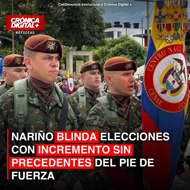 NARIÑO BLINDA ELECCIONES CON INCREMENTO SIN PRECEDENTES DEL PIE DE FUERZA