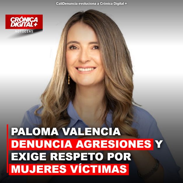PALOMA VALENCIA DENUNCIA AGRESIONES Y EXIGE RESPETO POR MUJERES VÍCTIMAS