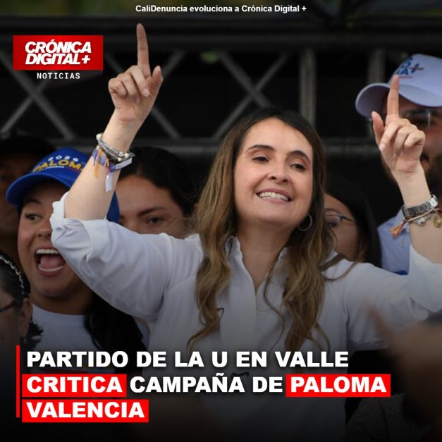 PARTIDO DE LA U EN VALLE CRITICA CAMPAÑA DE PALOMA VALENCIA