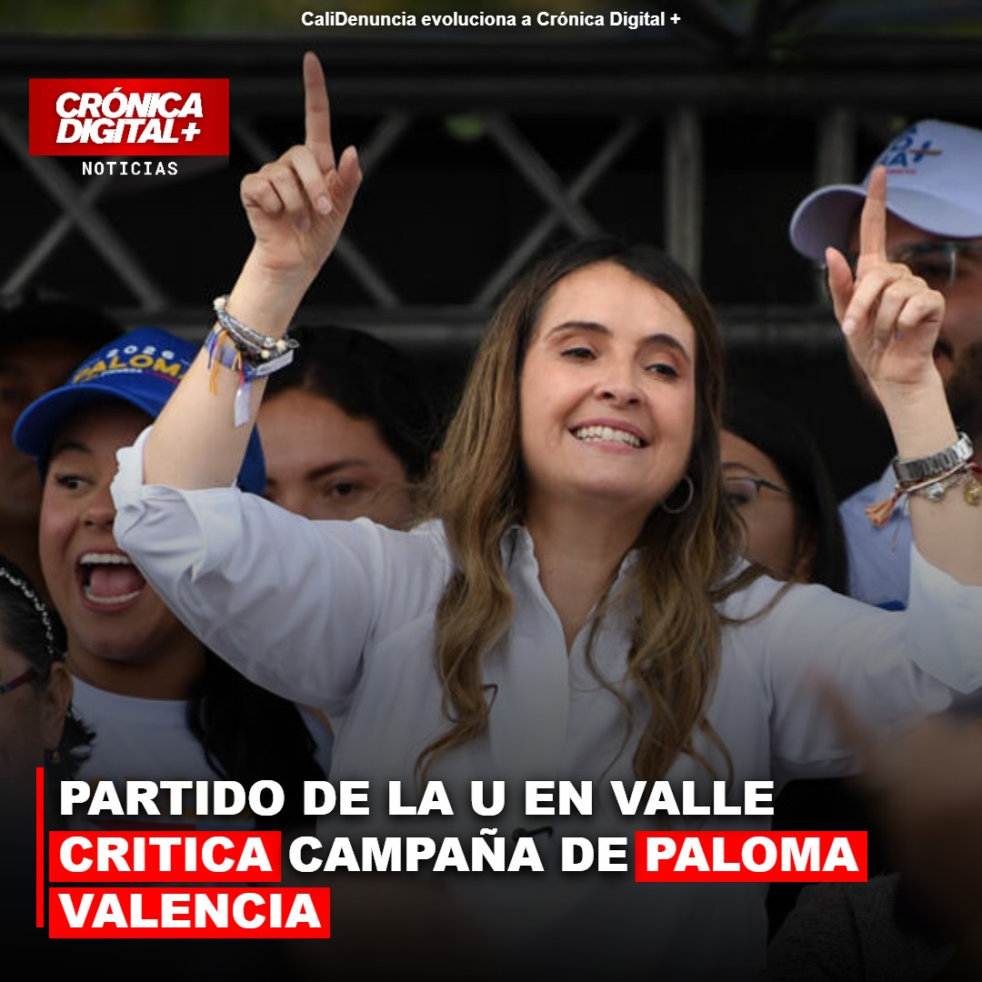 PARTIDO DE LA U EN VALLE CRITICA CAMPAÑA DE PALOMA VALENCIA