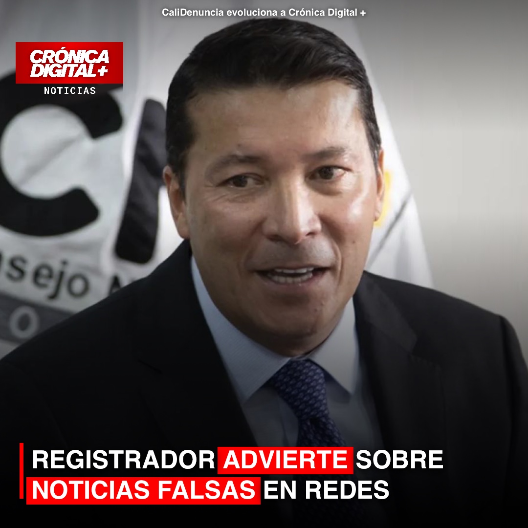 REGISTRADOR ADVIERTE SOBRE NOTICIAS FALSAS EN REDES ELECTORALES