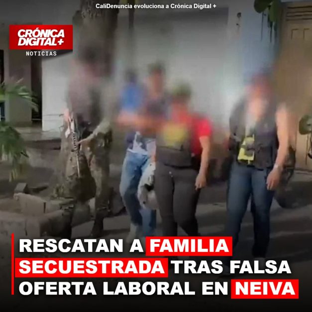 RESCATAN A FAMILIA SECUESTRADA TRAS FALSA OFERTA LABORAL EN NEIVA