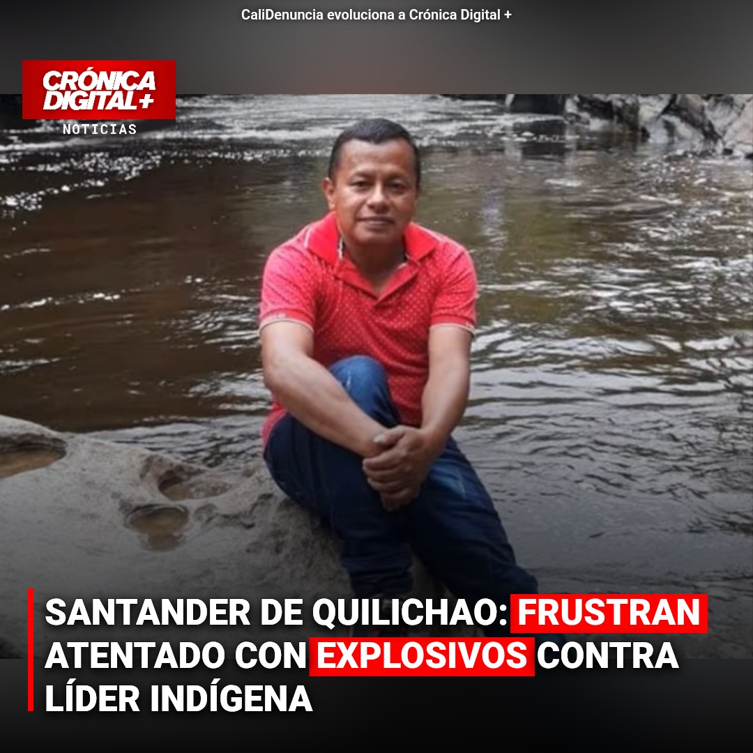 SANTANDER DE QUILICHAO: FRUSTRAN ATENTADO CON EXPLOSIVOS CONTRA LÍDER