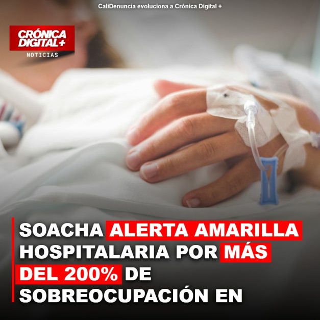 SOACHA ALERTA AMARILLA HOSPITALARIA POR MÁS DEL 200% DE SOBREOCUPACIÓN EN URGENCIAS