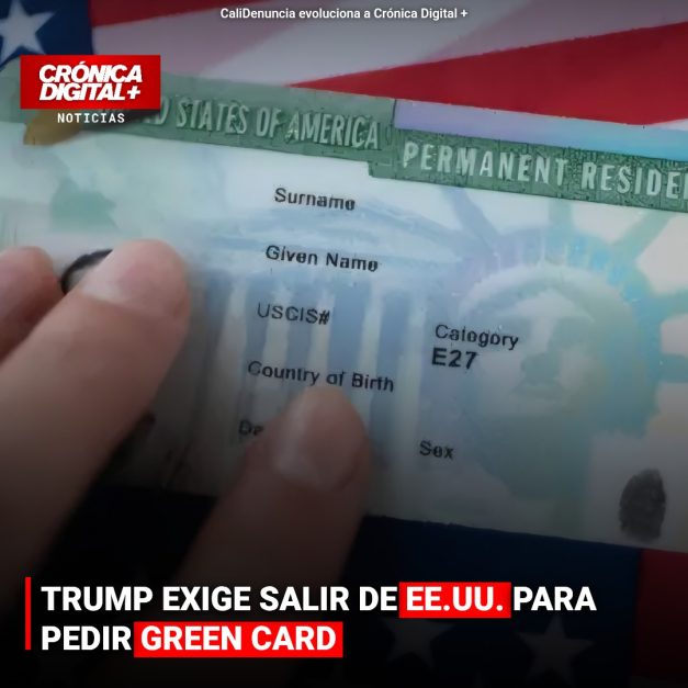 TRUMP EXIGE SALIDA DE EE.UU. PARA TRAMITAR GREEN CARD