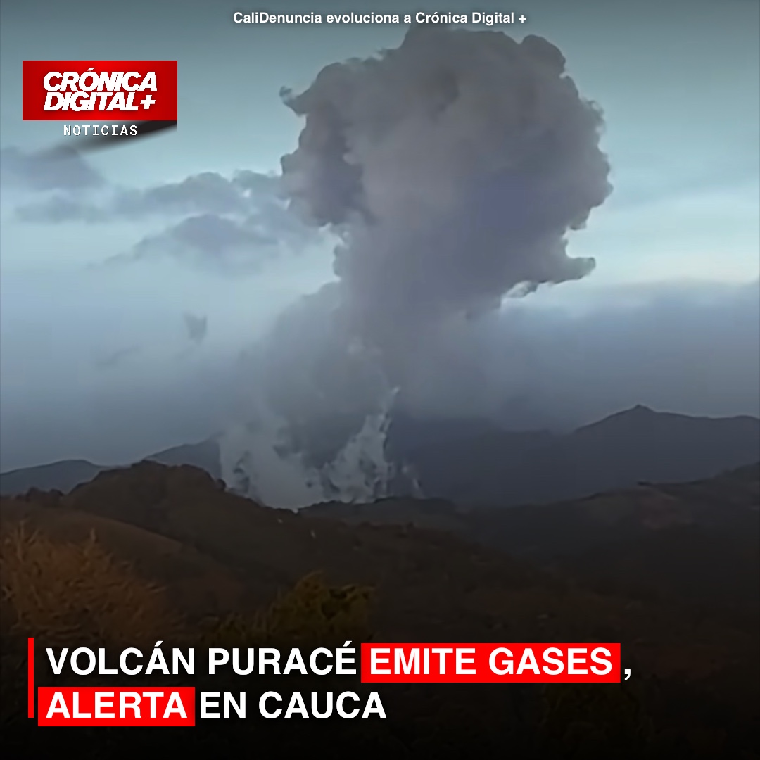 VOLCÁN PURACÉ EMITE GASES, ALERTA EN CAUCA