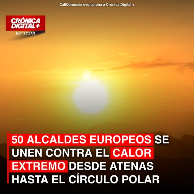 50 ALCALDES EUROPEOS SE UNEN CONTRA EL CALOR EXTREMO DESDEATENAS HASTA EL CÍRCULO POLAR ÁRTICO