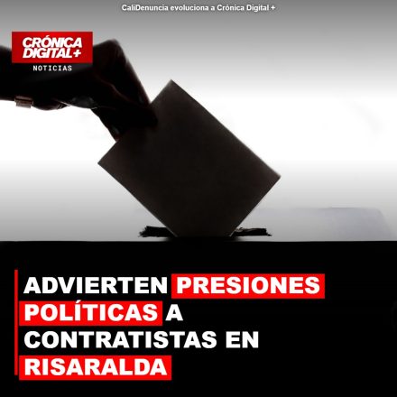 ADVIERTEN PRESIONES POLÍTICAS A CONTRATISTAS EN RISARALDA POR SEGUNDA VUELTA
