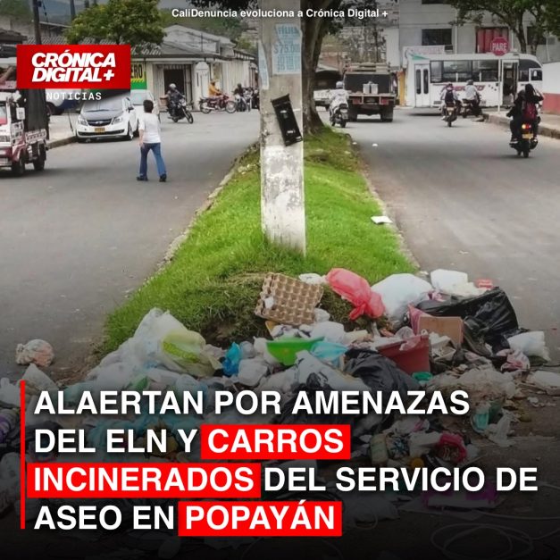ALAERTAN POR AMENAZAS DEL ELN Y CARROS INCINERADOS DEL SERVICIO DE ASEO EN POPAYÁN