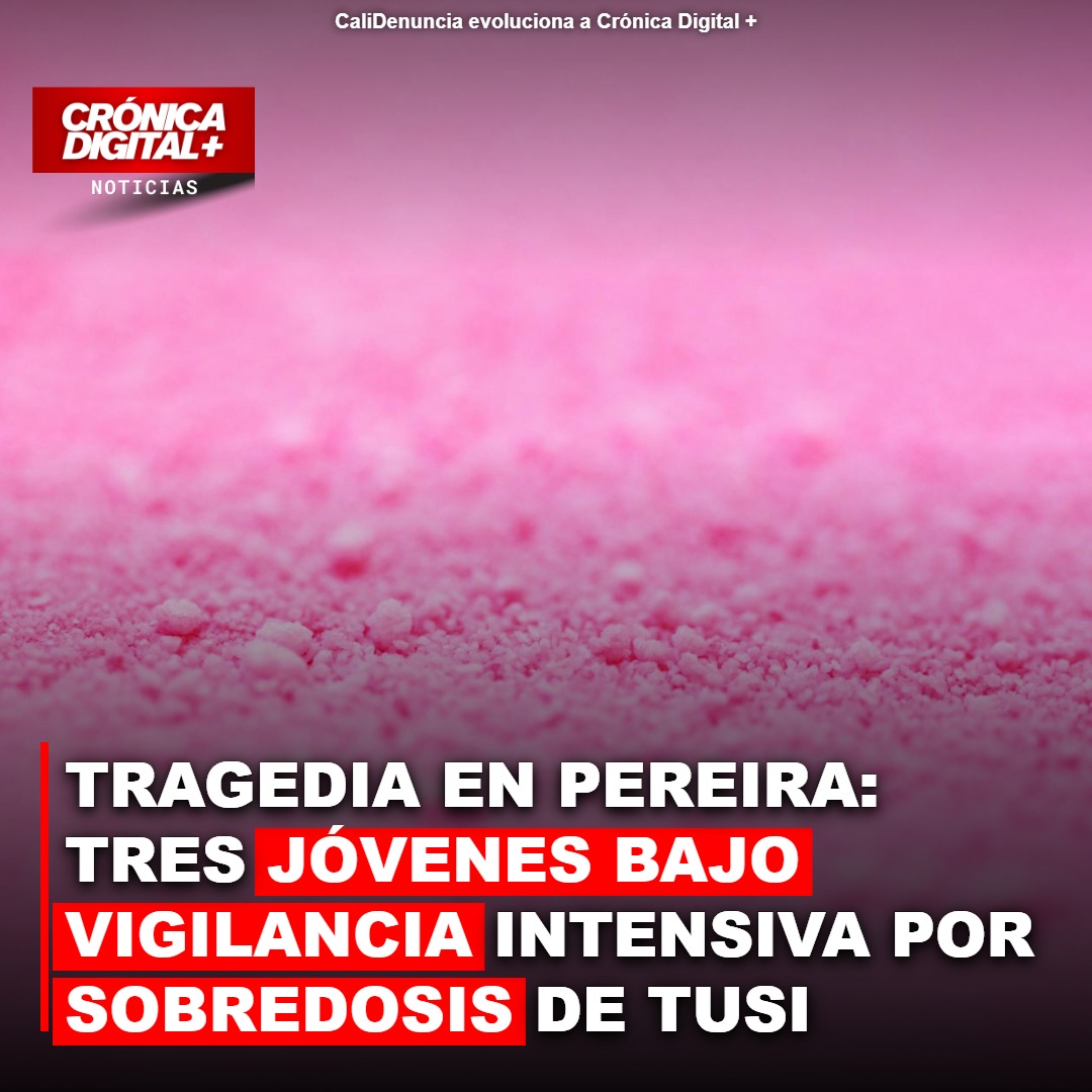 Alerta en Pereira: Tres jóvenes graves por sobredosis de ‘tusi’ adulterado