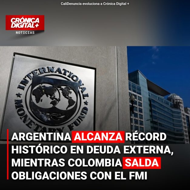 ARGENTINA ALCANZA RÉCORD HISTÓRICO EN DEUDA EXTERNA, MIENTRAS COLOMBIA SALDA OBLIGACIONES CON EL FMI