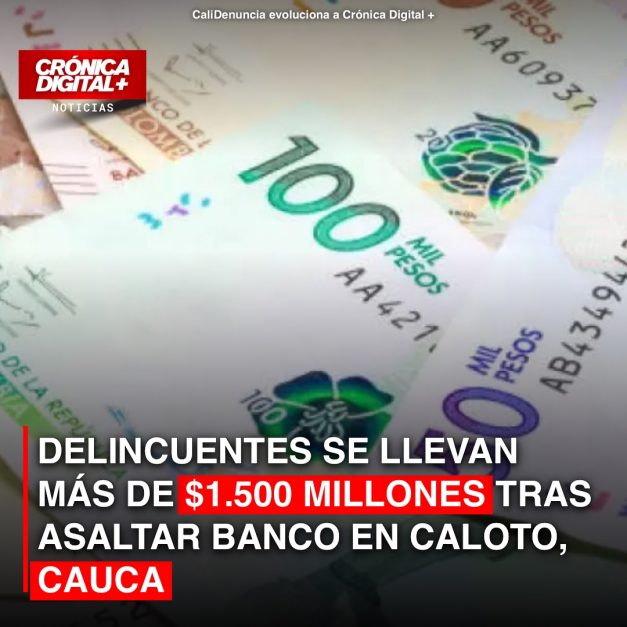 Atraco millonario en Caloto: 1.500 millones robados de banco en Cauca